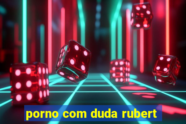 porno com duda rubert